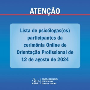 atencao-lista-de-psicologas-os-participantes-da-cerimonia-online-de-orientacao-profissional-de-12082024
