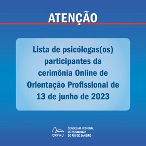 atencao-lista-de-psicologas-os-participantes-da-cerimonia-online-de-orientacao-profissional-de-13062023