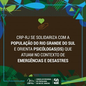 crp-rj-se-solidariza-com-a-populacao-do-rio-grande-do-sul-e-orienta-psicologasos-que-atuam-no-contexto-de-emergencias-e-desastres