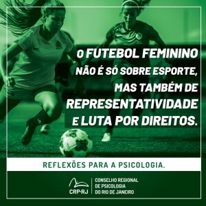 o-futebol-feminino-nao-fala-so-de-esporte-mas-tambem-de-representatividade-e-luta-por-direitos-reflexoes-para-a-psicologia