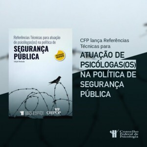 sistema-conselhos-de-psicologia-lanca-referencias-tecnicas-para-atuacao-de-psicologasos-na-politica-de-seguranca-publica