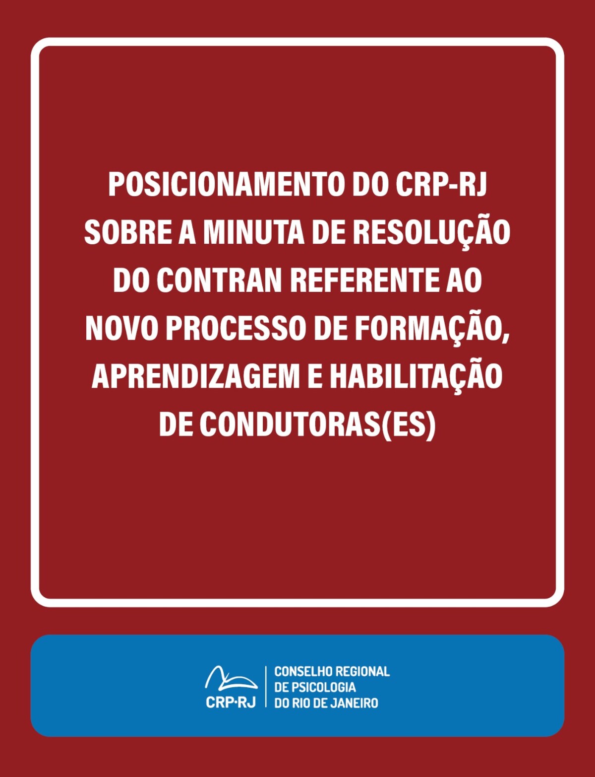 posicionamento-do-crp-rj-sobre-a-minuta-de-resolucao-do-contran-referente-ao-novo-processo-de-formacao-aprendizagem-e-habilitacao-de-condutorases